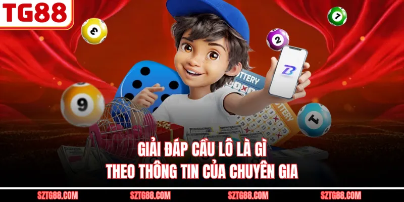 Giải đáp cầu lô là gì theo thông tin của chuyên gia