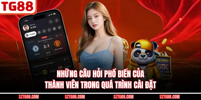 Những câu hỏi phổ biến của thành viên trong quá trình cài đặt