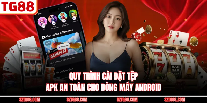 Quy trình cài đặt tệp APK an toàn cho dòng máy Android