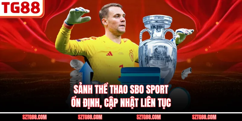 Sảnh thể thao SBO Sport ổn định, cập nhật liên tục