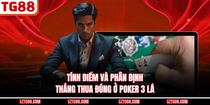 Tính điểm và phân định thắng thua đúng ở poker 3 lá